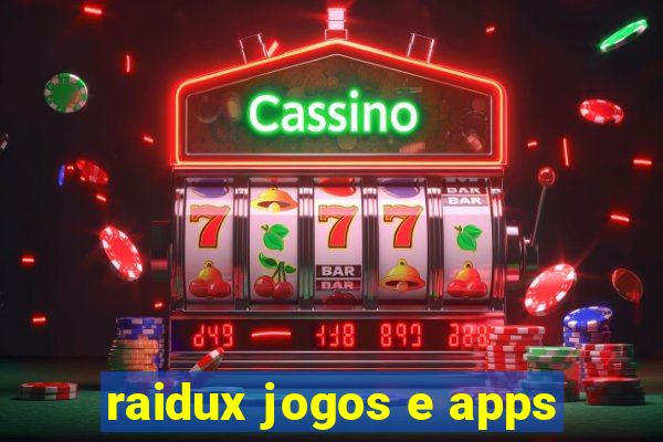 raidux jogos e apps